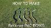 How To Make Recurve Pvc Bows